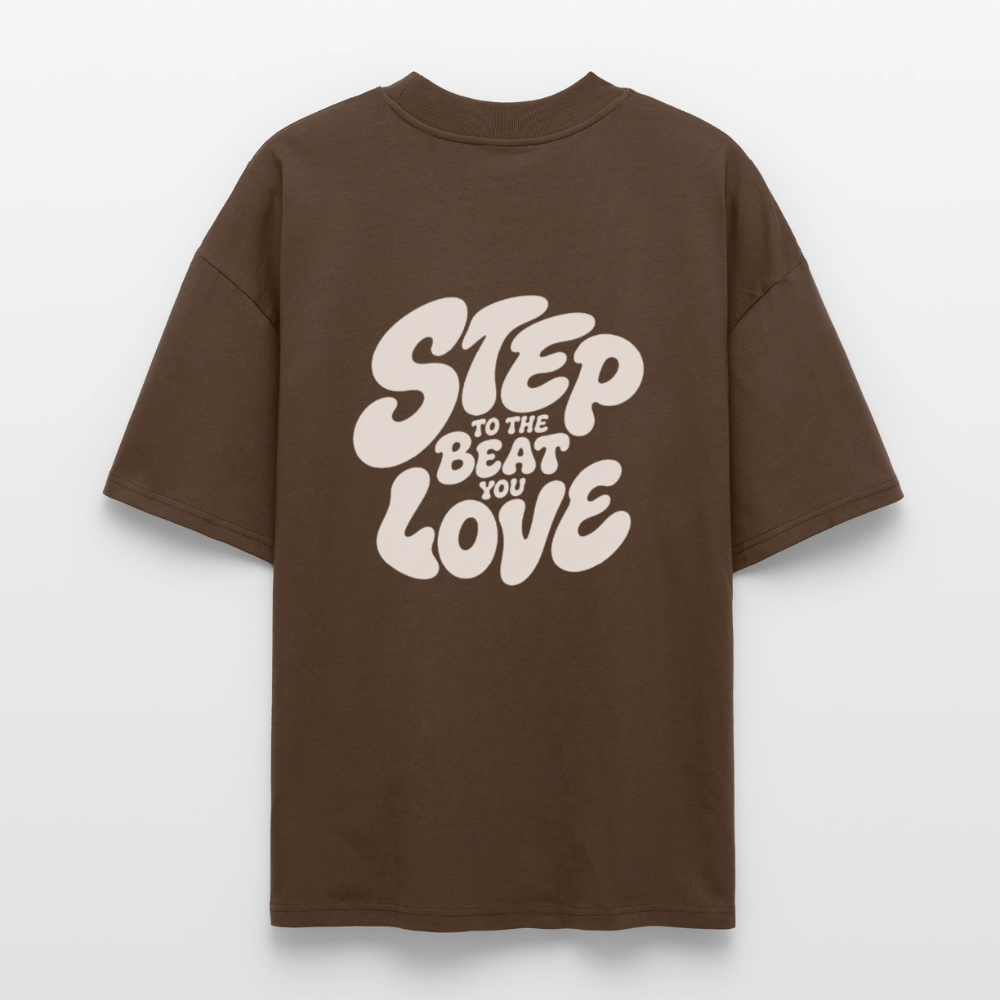 Step Beat Love - Stanley/Stella Oversized Unisex Bio T-Shirt Blaster 2.0 - Dunkelbraun