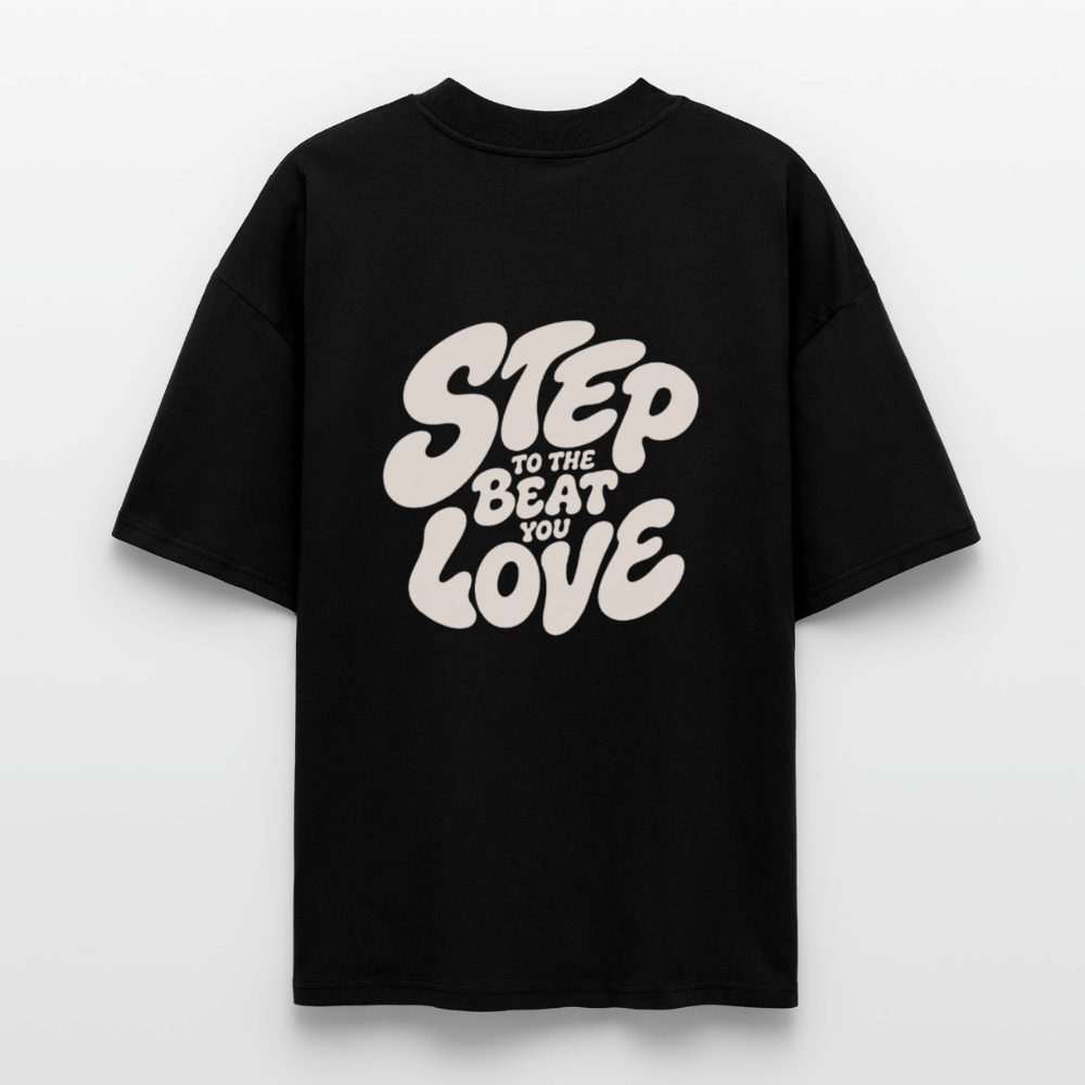 Step Beat Love - Stanley/Stella Oversized Unisex Bio T-Shirt Blaster 2.0 - Schwarz