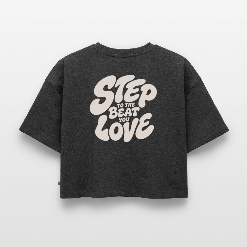 Step Beat Love - Frauen Premium Oversized Bio Cropped T-Shirt - Anthrazit meliert