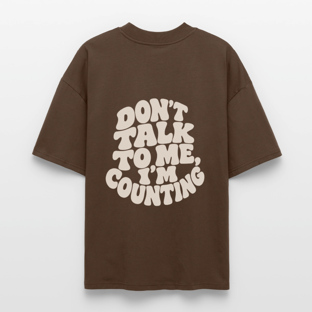 Don´t talk - Stanley/Stella Oversized Unisex Bio T-Shirt Blaster 2.0 - Dunkelbraun